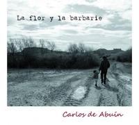 Carlos de Abuín - La Flor y la Barbarie