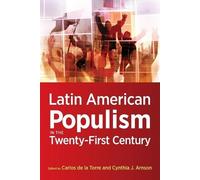Carlos de la Torre Latin American Populism in the Twenty-First Century (Poche)