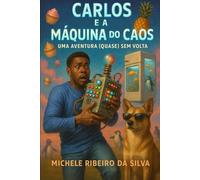 Carlos e a Máquina do Caos: Uma aventura (quase) sem volta