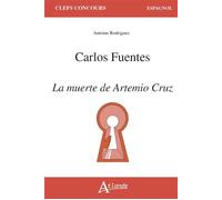 Carlos Fuentes, La muerte de Artemio Cruz - Antoine Rodriguez - Atlande Eds - broché - Méthode de langue