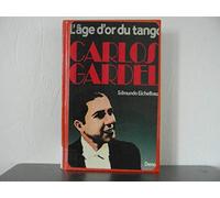 Carlos Gardel : L'âge d'or du tango