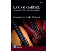 Carlos Gardel: Tangostücke für Violine und Gitarre: arrangiert von Kacha Metreveli