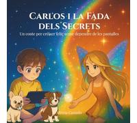 Carlos i la Fada dels Secrets: Un conte per créixer feliç sense dependre de les pantalles