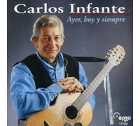 Carlos Infante - Ayer, Hoy Y Siempre