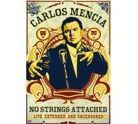 Carlos Mencia: No Strings Attached: Live, Extended, and Uncensored