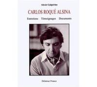 Carlos Roqué Alsina - Entretiens, Témoignages, Documents Alexis Galpérine Alexis Galpérine (Auteur)