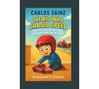 CARLOS SAINZ: The Kid Who Chased Speed - From Toy Cars on the Floor to Racing Roars on the Track