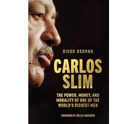 Carlos Slim: The Power, Money, and Morality of One of the World's Richest Men