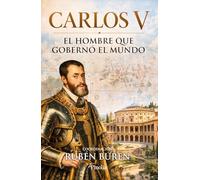 Carlos V: El hombre que gobernó el mundo