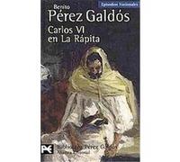 Carlos VI en La Rapita, Episodios Nacionales: Cuarta Serie/ National Episodes Fourth Series Benito Perez Galdos (Auteur)