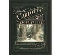 Carlotta and Yager Valley: The First Hundred Years