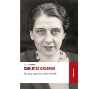 Carlotta Orlando. Fra due epoche e due mondi