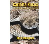 Carlotta Rusox: The Life of a Western Diamondback Rattlesnake