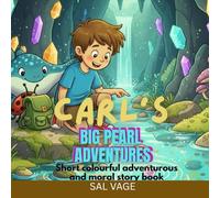 CARL'S BIG PEARL ADVENTURE: Short colourful adventurous and moral story