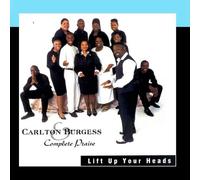 Carlton Burgess & Complete Praise - Lift Up Your Heads