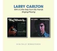 Larry Carlton With a Little Help from My Friends/Singing/Playing (CD) Album