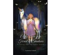 Carly Love And The Forest Of Shadows: Finding The Rainbow Stone