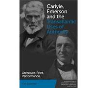 Carlyle Emerson and the Transatlantic Uses of Authority by Tim Sommer Tim Sommer (Auteur)