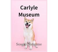 Carlyle Museum: Explore Soseki Natsume’s Visit to the Historic Home of Thomas Carlyle in Foggy London