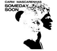 Carm Mascarenhas - Someday Soon [Import]
