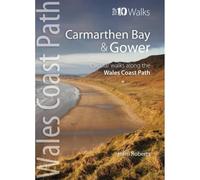 Carmarthen Bay & Gower: Circular Walks Along the Wales Coast Path