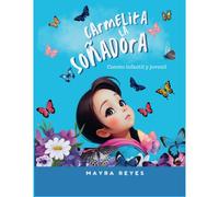 Carmelita La Soñadora: Cuento Infantil Y Juvenil.