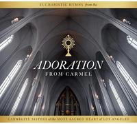 Carmelite Sisters of the Most Sacred Heart of Los Angeles - Adoration Carmel: Eucharistic Hymns from Carmelite Sisters The Most Sacred Heart of Los Angeles [Import]