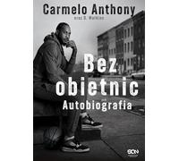 Carmelo Anthony. Bez obietnic. Autobiografia