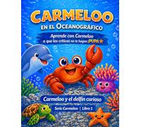 Carmeloo en el Oceanográfico: El delfín curioso - Cuentos infantiles sobre valores para niños de 4 a 8 años. Valores y autoestima, unir puntos y colorear