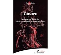 Carmen: Adaptation théâtrale de la nouvelle de Prosper Mérimée