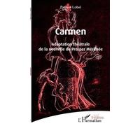Carmen Adaptation théâtrale de la nouvelle de Prosper Mérimée - Patrice Lobel - L'harmattan - broché - Théâtre