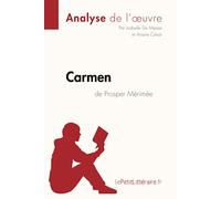 Carmen de Prosper Mérimée (Analyse de l'œuvre): Analyse complète et résumé détaillé de l'oeuvre