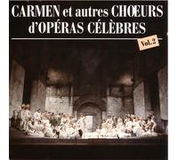 Carmen Et Autres Choeurs D'operas Celebres Vol. 2