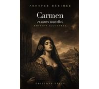 Carmen et autres nouvelles (Illustrated Edition): Trois nouvelles de Prosper Mérimée - édition illustrée avec 13 gravures originales et une introduction inédite