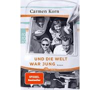 Carmen Korn Und die Welt war jung (Poche)