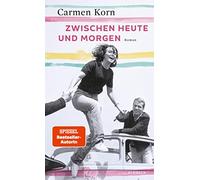 Carmen Korn Zwischen heute und morgen (Relié)