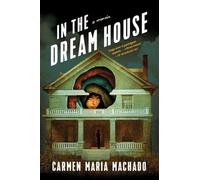 Carmen Maria Machado In the Dream House (Poche)