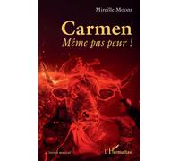 Carmen Même pas peur ! - Mireille Moons - L'harmattan - broché - Essai