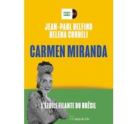 Carmen Miranda - L'étoile filante du Brésil