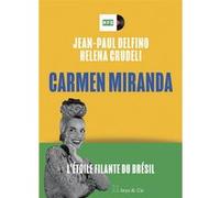 Carmen Miranda - L'étoile filante du Brésil Jean-Paul Delfino (Auteur), Helena Crudeli (Auteur)