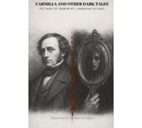 Carmilla and Other Dark Tales: Six Tales of Terror