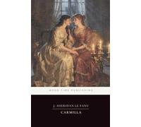 Carmilla (Annotated Edition): The original Gothic vampire novella - Laura, the mysterious Carmilla, and the haunting of a Styrian castle