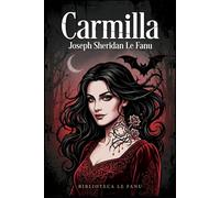 Carmilla: La obra maestra del vampirismo gótico en una edición de lujo con traducción literaria de alta fidelidad.