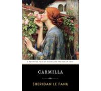Carmilla: The Original 1872 Masterpiece of Gothic Historical Fiction