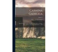 Carmina Gadelica: Hymns And Incantations With Illustrative Notes On Words, Rites, And Customs, Dying And Obsolete - 1900; Volume 2
