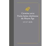 Carmina sacra: Poésie latine chrétienne du Moyen-Age