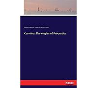 Carmina: The Elegies Of Propertius