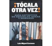 Carmona Barguilla, L: Tócala Otra Vez : Guía De Secuelas, Sa