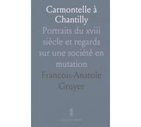 Carmontelle à Chantilly: Portraits du xviiiᵉ siècle et regards sur une société en mutation
