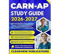 CARN-AP STUDY GUIDE 2026-2027: 800 Practice Questions, a Full-Length Mock Test, and a Comprehensive Content Review to Pass the Certified Registered Nurse in Advanced Practice Pain Management Exam